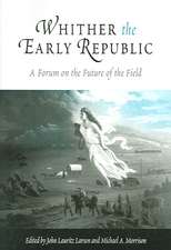 Whither the Early Republic – A Forum on the Future of the Field