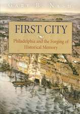 First City – Philadelphia and the Forging of Historical Memory