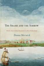 The Shame and the Sorrow – Dutch–Amerindian Encounters in New Netherland