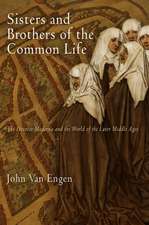 Sisters and Brothers of the Common Life – The Devotio Moderna and the World of the Later Middle Ages