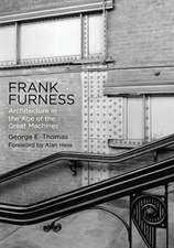 Frank Furness – Architecture in the Age of the Great Machines