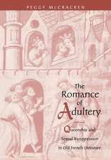 The Romance of Adultery – Queenship and Sexual Transgression in Old French Literature