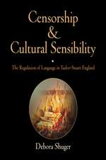 Censorship and Cultural Sensibility – The Regulation of Language in Tudor–Stuart England