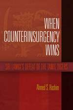 When Counterinsurgency Wins – Sri Lanka`s Defeat of the Tamil Tigers