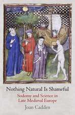 Nothing Natural Is Shameful – Sodomy and Science in Late Medieval Europe