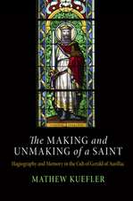 The Making and Unmaking of a Saint – Hagiography and Memory in the Cult of Gerald of Aurillac