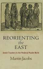 Reorienting the East – Jewish Travelers to the Medieval Muslim World