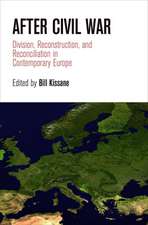 After Civil War – Division, Reconstruction, and Reconciliation in Contemporary Europe