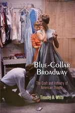 Blue–Collar Broadway – The Craft and Industry of American Theater