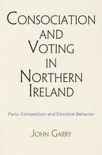 Consociation and Voting in Northern Ireland – Party Competition and Electoral Behavior