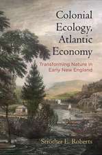 Colonial Ecology, Atlantic Economy – Transforming Nature in Early New England