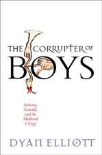 The Corrupter of Boys – Sodomy, Scandal, and the Medieval Clergy