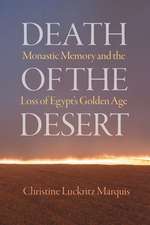 Death of the Desert – Monastic Memory and the Loss of Egypt`s Golden Age