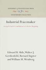 Industrial Peacemaker – George W. Taylor`s Contributions to Collective Bargaining