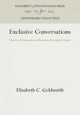 Exclusive Conversations – The Art of Interaction in Seventeenth–Century France