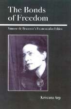 The Bonds of Freedom: Simone de Beauvoir's Existentialist Ethics