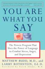 You Are What You Say: The Proven Program That Uses the Power of Language to Combat Stress, Anger, and Depression