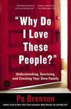 Why Do I Love These People?: Understanding, Surviving, and Creating Your Own Family