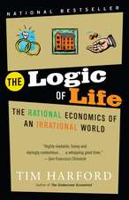 The Logic of Life: The Rational Economics of an Irrational World