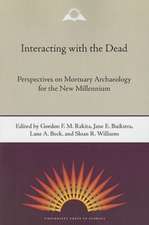 Interacting with the Dead: Perspectives on Mortuary Archaeology for the New Millennium