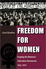 Freedom for Women: Forging the Women's Liberation Movement, 1953-1970