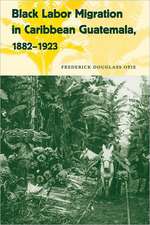 Black Labor Migration in Caribbean Guatemala, 1882-1923