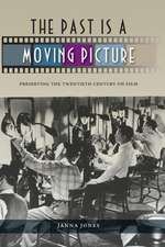 The Past Is a Moving Picture: Preserving the Twentieth Century on Film