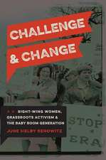 Challenge and Change: Right-Wing Women, Grassroots Activism, and the Baby Boom Generation