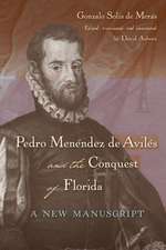 Pedro Menendez de Aviles and the Conquest of Florida