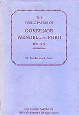 The Public Papers of Governor Wendell H. Ford, 1971-1974