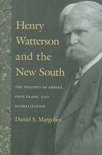 Henry Watterson and the New South: The Politics of Empire, Free Trade, and Globalization