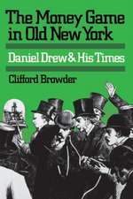 The Money Game in Old New York: Daniel Drew and His Times