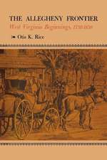 The Allegheny Frontier: West Virginia Beginnings, 1730-1830