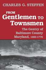 From Gentlemen to Townsmen: The Gentry of Batimore County Maryland, 1660--1776