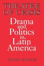 Theatre of Crisis: Drama and Politics in Latin America