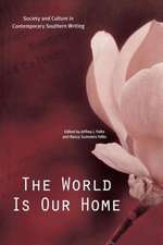 The World Is Our Home: Society and Culture in Contemporary Southern Writing