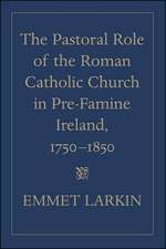 The Pastoral Role of the Roman Catholic Church in Pre-Famine Ireland, 1750-1850