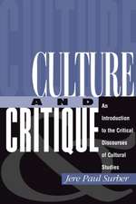 Culture And Critique: An Introduction To The Critical Discourses Of Cultural Studies