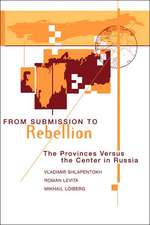 From Submission To Rebellion: The Provinces Versus The Center In Russia