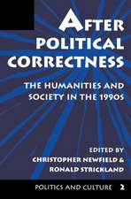 After Political Correctness: The Humanities And Society In The 1990s