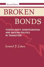 Broken Bonds: Yugoslavia's Disintegration And Balkan Politics In Transition, Second Edition