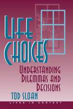 Life Choices: Understanding Dilemmas And Decisions