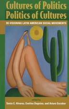 Cultures Of Politics/politics Of Cultures: Revisioning Latin American Social Movements