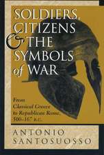 Soldiers, Citizens, And The Symbols Of War: From Classical Greece To Republican Rome, 500-167 B.c.