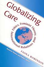 Globalizing Care: Ethics, Feminist Theory, And International Relations