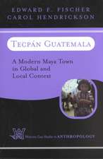 Tecpan Guatemala: A Modern Maya Town In Global And Local Context