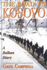 The Road To Kosovo: A Balkan Diary