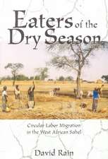 Eaters Of The Dry Season: Circular Labor Migration In The West African Sahel