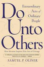 Do Unto Others: Extraordinary Acts Of Ordinary People