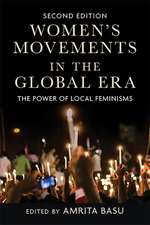 Women's Movements in the Global Era: The Power of Local Feminisms